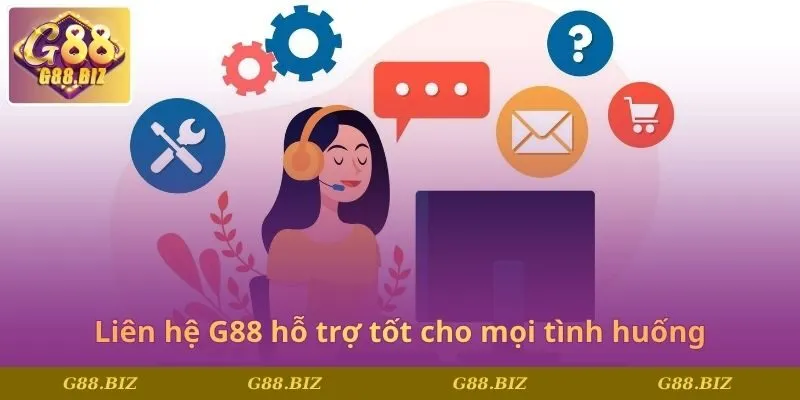 Liên hệ G88 hỗ trợ tốt cho mọi tình huống