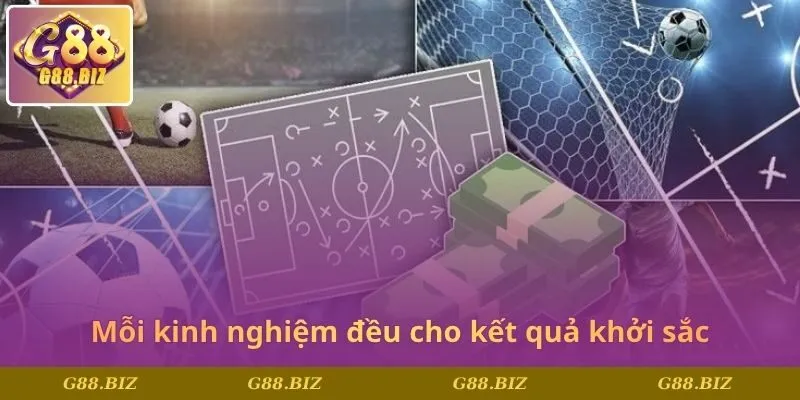 Mỗi kinh nghiệm đều cho kết quả khởi sắc